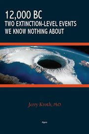 12,000 Bc - Two Extinction-level Events We Know Nothing About cover image cdn
