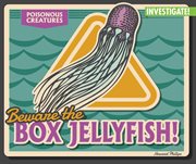 Beware the Box Jellyfish! cover image cdn