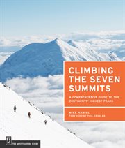 Climbing the Seven Summits : A Comprehensive Guide to the Continents' Highest Peaks cover image cdn