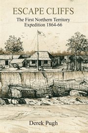 Escape Cliffs : The First Northern Territory Expedition 1864-66 cover image cdn