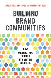 Building Brand Communities : How Organizations Succeed By Creating Belonging cover image cdn
