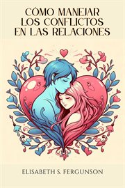 Cómo Manejar Los Conflictos en Las Relaciones cover image cdn