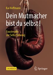 Dein Mutmacher Bist Du Selbst! : Faustregeln Zur Selbstführung cover image cdn