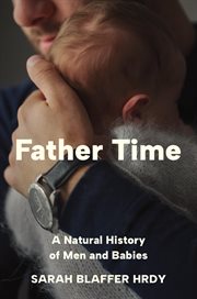 Father Time : A Natural History of Men and Babies cover image cdn