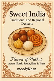 Sweet India: Traditional and Regional Desserts: Flavors of Mithai cover image cdn