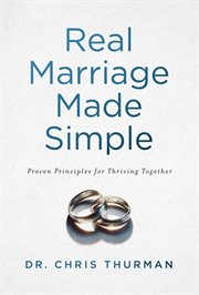 Real Marriage Made Simple : Proven Principles for Thriving Together cover image cdn