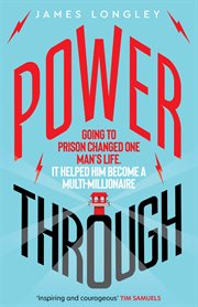 Power Through : Going to Prison Changed One Man's Life. It Helped Him Become a Multi-millionaire cover image cdn
