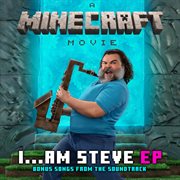 I...Am Steve (Bonus Songs From "A Minecraft Movie" Soundtrack) cover image cdn