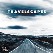 Travelscapes Vol. 1 - Music To Discover The World cover image cdn