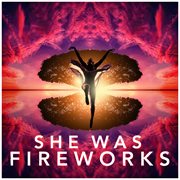 She Was Fireworks cover image cdn