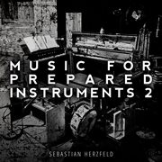 Music For Prepared Instruments 2 cover image cdn