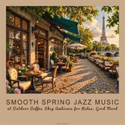 Smooth Spring Jazz Music At Outdoor Coffee Shop Ambience For Relax, Good Mood cover image cdn
