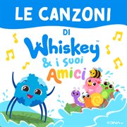 Le Canzoni Di Whiskey Il Ragnetto [Dalla Serie Tv "Whiskey E I Suoi Amici"] cover image cdn