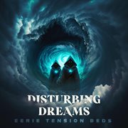 Disturbing Dreams - Eerie Tension Beds cover image cdn