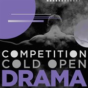 Competition Cold Open Drama cover image cdn