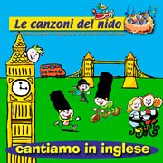 Cantiamo In Inglese [Le Canzoni Del Nido: Canzoncine Per Imparare E Divertirsi Insieme] cover image cdn