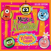 Yo Gabba Gabba! Music Is Awesome! (Deluxe Edition) cover image cdn