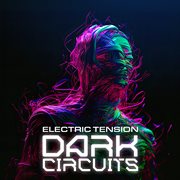 Dark Circuits - Electric Tension cover image cdn