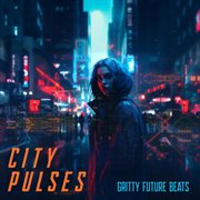 City Pulses - Gritty Future Beats cover image cdn