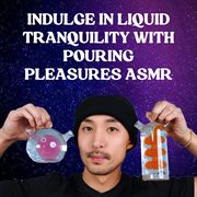 Indulge In Liquid Tranquility With Pouring Pleasures Asmr cover image cdn