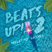 Beats Up! Vol. 2 - Breezy Pop Grooves cover image cdn