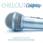 Chillout Coldplay: Electronic Chillout Renditions Of The Hits Of Coldplay cover image cdn