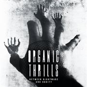 Organic Thrills - Between Nightmare And Oddity cover image cdn