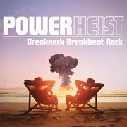 Power Heist - Breakneck Breakbeat Rock cover image cdn