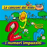 I Numeri Impazziti [Le Canzoni Del Nido: Canzoncine Per Imparare E Divertirsi Insieme] cover image cdn