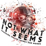 Not What It Seems - Changing Trailer Themes And Moods cover image cdn