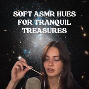 Soft Asmr Hues For Tranquil Treasures cover image cdn