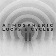Atmospheric Loops & Cycles Vol. Ii cover image cdn