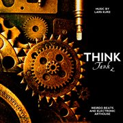 Think Tank 2 - Weirdo Beats And Electronic Arthouse Miniatures For Documentary & Innovation Bizarre cover image cdn