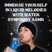 Immerse Yourself In Liquid Melodies With Water Symphony Asmr cover image cdn