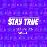 Stay True Sounds Vol.4 Compiled By Kid Fonque cover image cdn