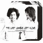 The Last Lovers Left Alive - Cinematic Indie Pop - Original Songs And Themes For An Imaginary Mov.... Original Songs And Themes For An Imaginary Mov... cover image cdn
