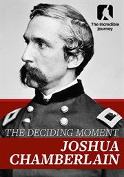 The Deciding Moment: Joshua Chamberlin. Incredible Journey cover image cdn