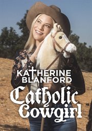 Katherine Blanford: Catholic Cowgirl cover image cdn