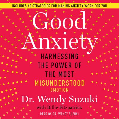Good Anxiety Harnessing the Power of the Most Misunderstood Emotion  cover image cdn