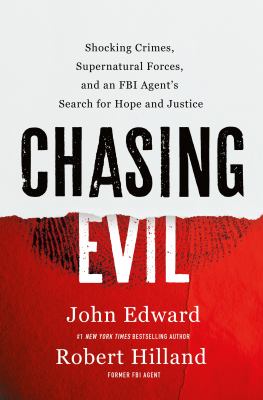 Chasing evil : shocking crimes, supernatural forces, and an FBI agent's search for hope and justice  cover image cdn