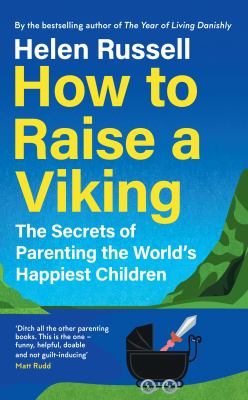 How to raise a Viking : the secrets of parenting the world's happiest children  cover image cdn