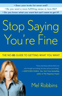 Stop saying you're fine : the no-BS guide to getting what you want  cover image cdn