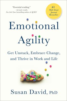 Emotional agility : get unstuck, embrace change, and thrive in work and life  cover image cdn