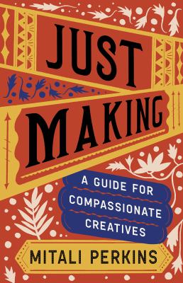 Just making : a guide for compassionate creatives  cover image cdn