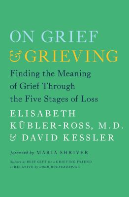 On grief & grieving : finding the meaning of grief through the five stages of loss  cover image cdn