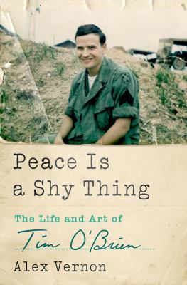 Peace is a shy thing : the life and art of Tim O'Brien  cover image cdn
