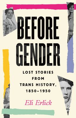 Before gender : lost stories from trans history, 1850-1950  cover image cdn