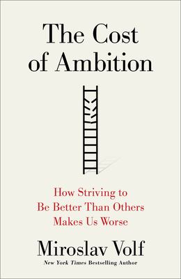 The cost of ambition : how striving to be better than others makes us worse  cover image cdn