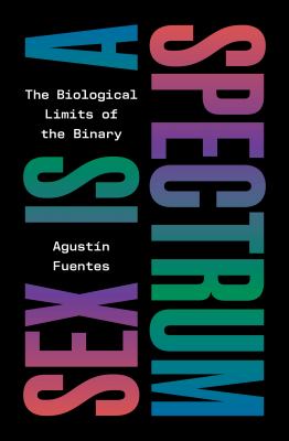 Sex is a spectrum : the biological limits of the binary  cover image cdn