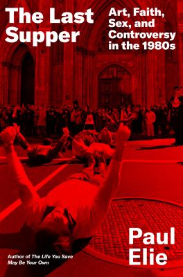 The last supper : art, faith, sex, and controversy in the 1980s  cover image cdn